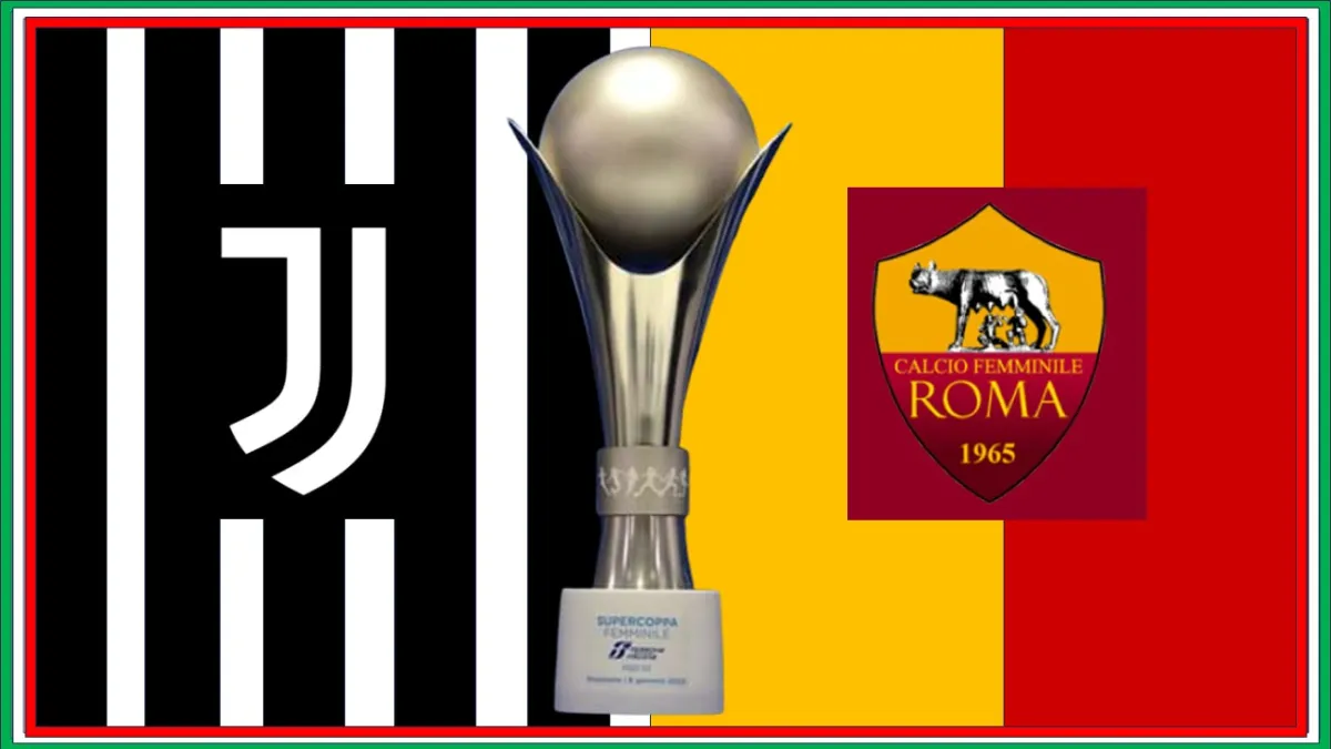 Supercoppa Italiana femminile 2025 Juventus Women - Roma: quando e dove si gioca? Tutte le info