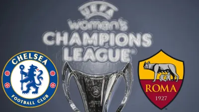 Chelsea Women vs Roma Femminile: orario, dove vederla e probabili formazioni